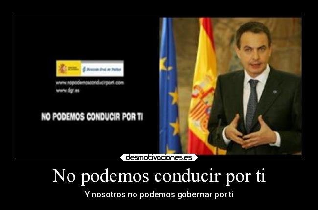 No podemos conducir por ti - Y nosotros no podemos gobernar por ti