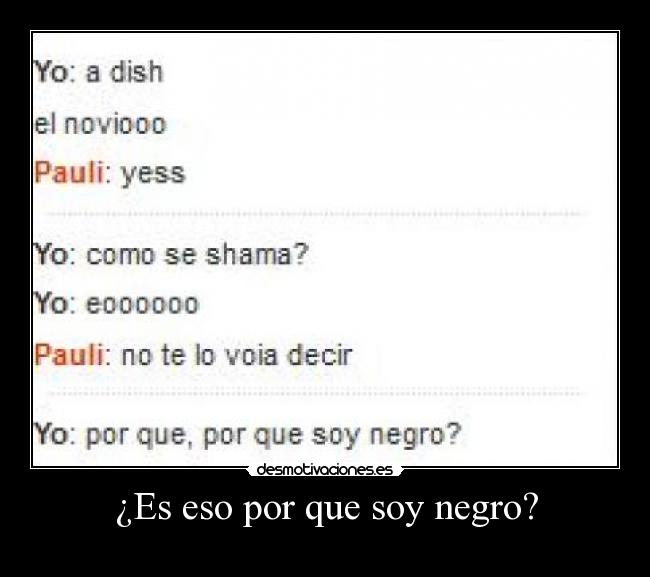 ¿Es eso por que soy negro? - 