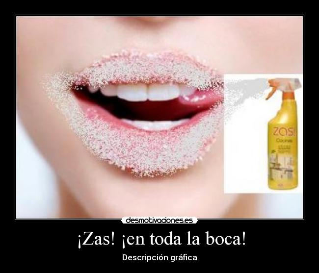¡Zas! ¡en toda la boca! -