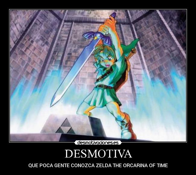 DESMOTIVA - QUE POCA GENTE CONOZCA ZELDA THE ORCARINA OF TIME