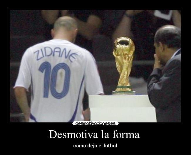 Desmotiva la forma  - como dejo el futbol 