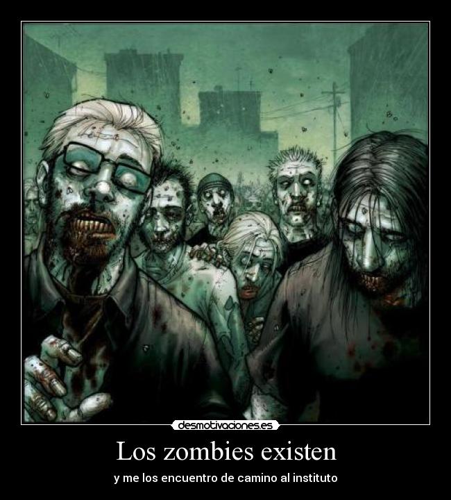 Los zombies existen - y me los encuentro de camino al instituto