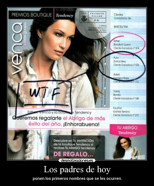 Los padres de hoy - ponen los primeros nombres que se les ocurren.