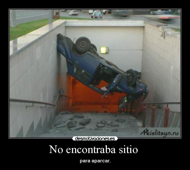 No encontraba sitio - para aparcar.