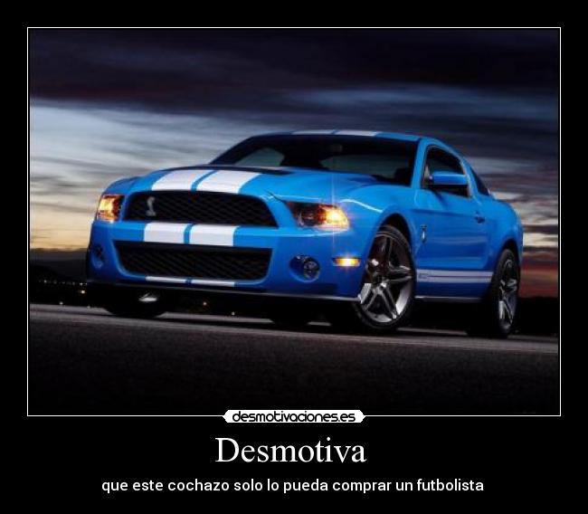 Desmotiva - que este cochazo solo lo pueda comprar un futbolista
