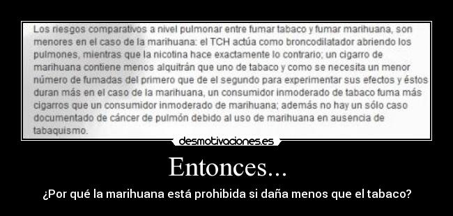 Entonces... - ¿Por qué la marihuana está prohibida si daña menos que el tabaco?