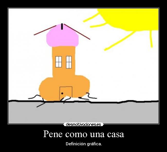 Pene como una casa - Definición gráfica.