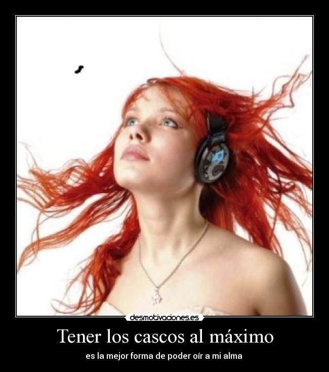 Tener los cascos al máximo -