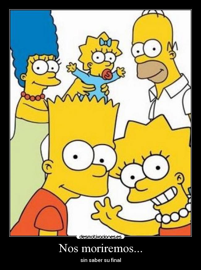 Nos moriremos... - sin saber su final