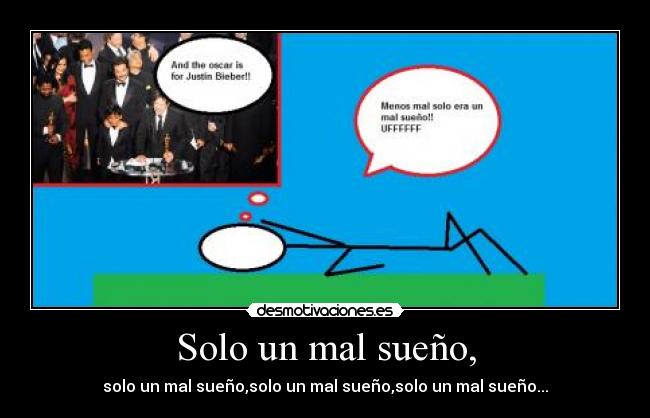 Solo un mal sueño, - solo un mal sueño,solo un mal sueño,solo un mal sueño...
