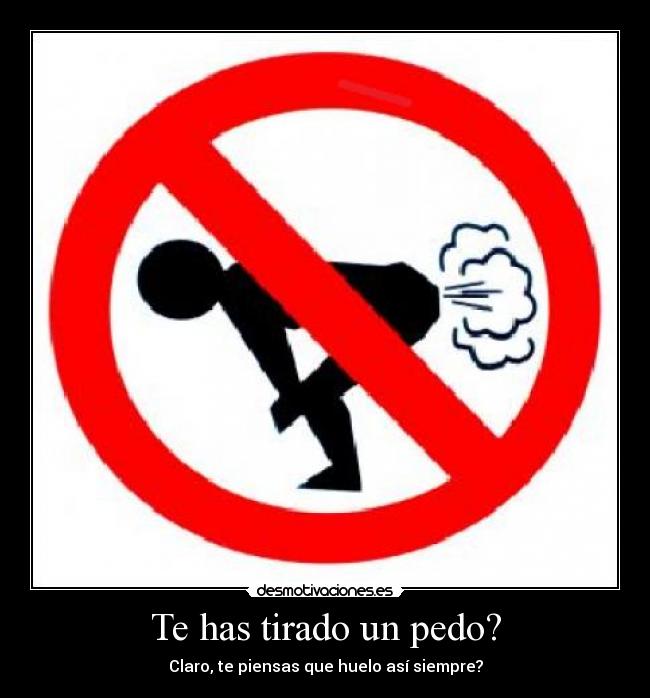 Te has tirado un pedo? - 