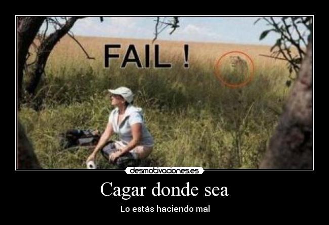 Cagar donde sea - Lo estás haciendo mal