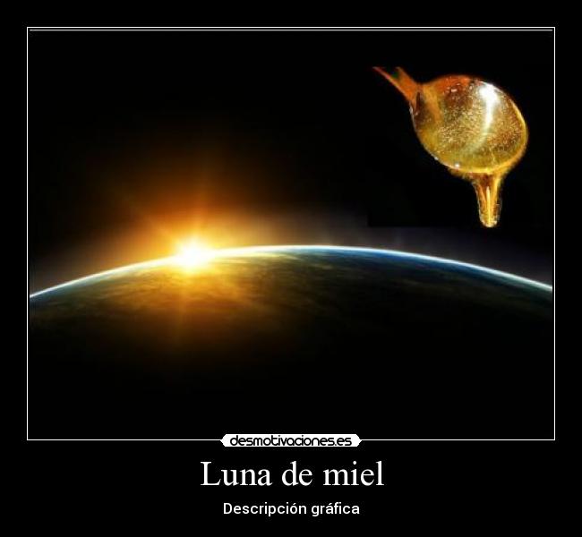 Luna de miel - Descripción gráfica