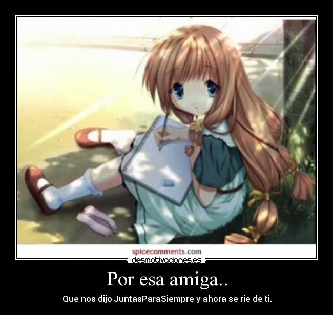 Por esa amiga.. - 