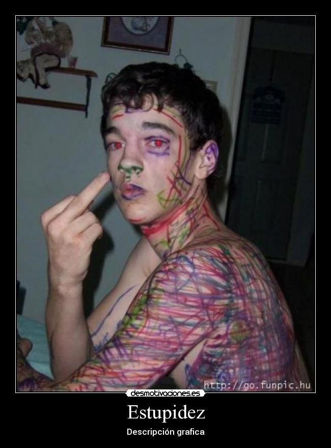 Estupidez - Descripción grafica