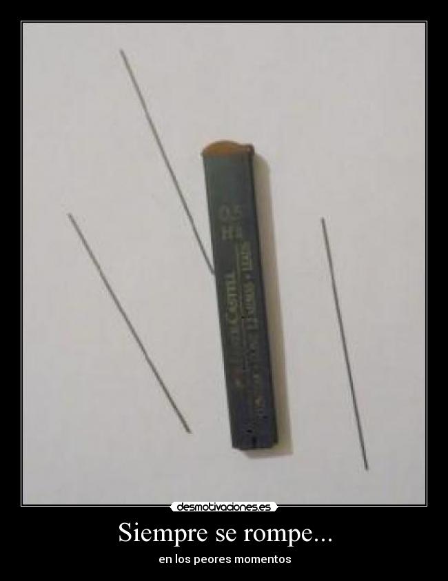 Siempre se rompe... - en los peores momentos