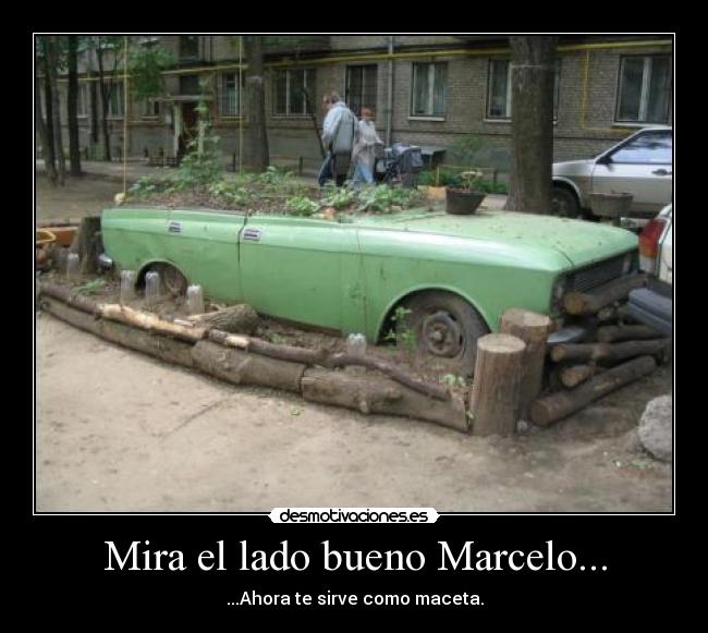 Mira el lado bueno Marcelo... -