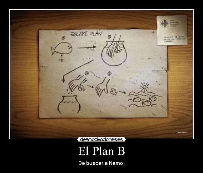 El Plan B - De buscar a Nemo .
