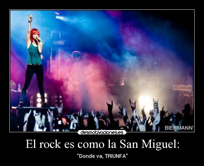 El rock es como la San Miguel: - Donde va, TRIUNFA