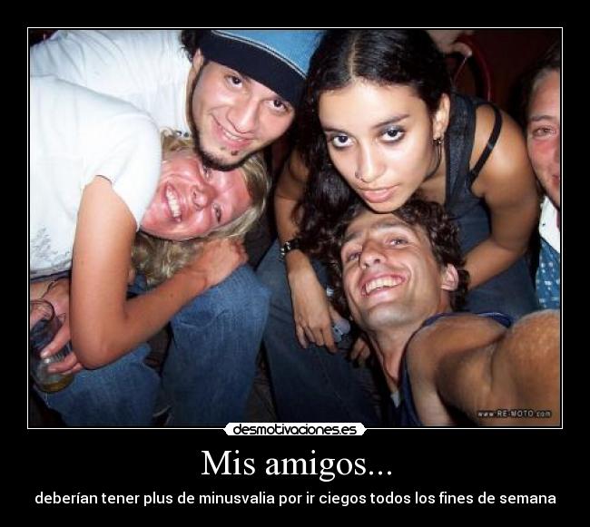 Mis amigos... -