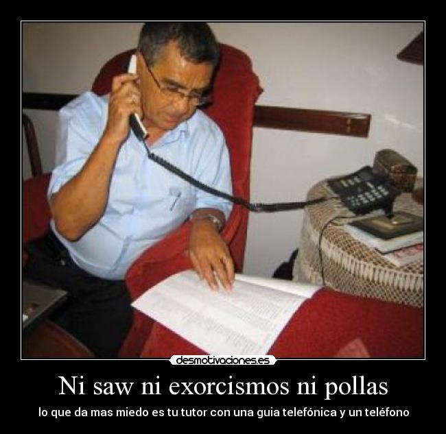 Ni saw ni exorcismos ni pollas -