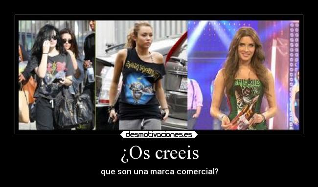 ¿Os creeis - que son una marca comercial?