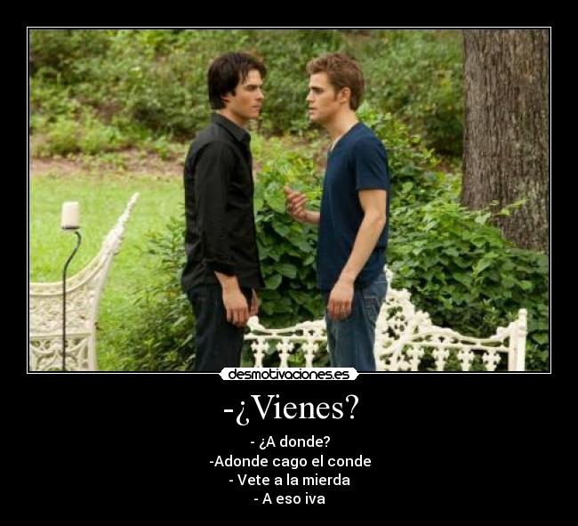 -¿Vienes? -