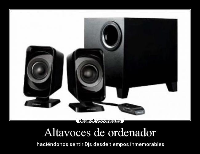Altavoces de ordenador - haciéndonos sentir Djs desde tiempos inmemorables