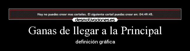 Ganas de llegar a la Principal - 