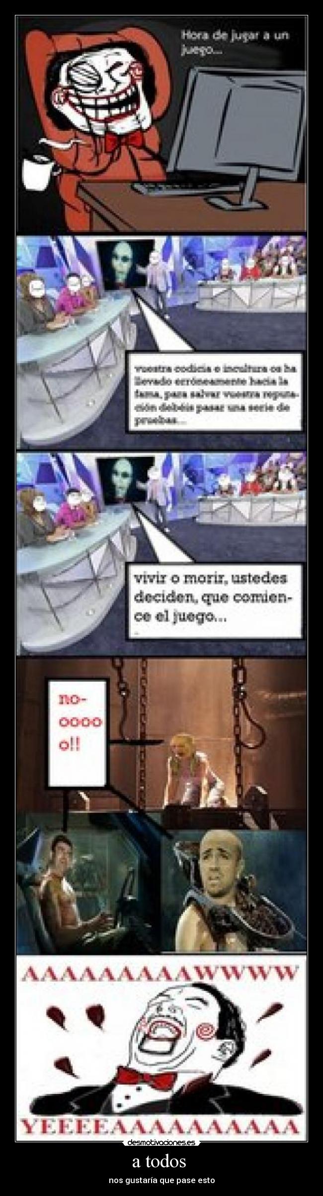 a todos - nos gustaría que pase esto