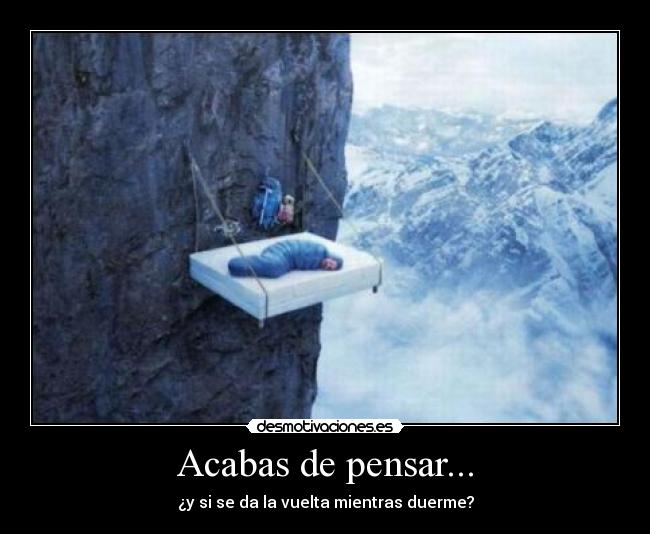 Acabas de pensar... -