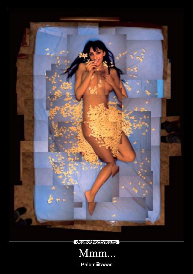 Mmm... - ...Palomiiitaaas...