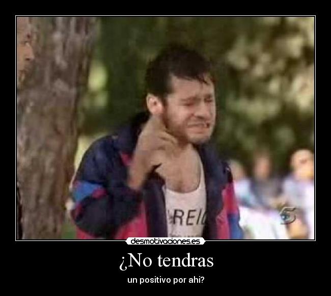 ¿No tendras -