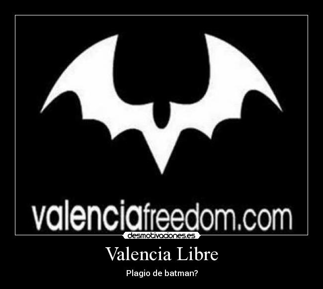 Valencia Libre - Plagio de batman?