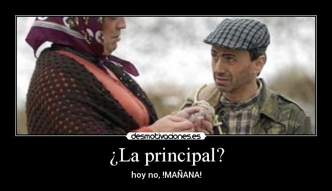 ¿La principal? -