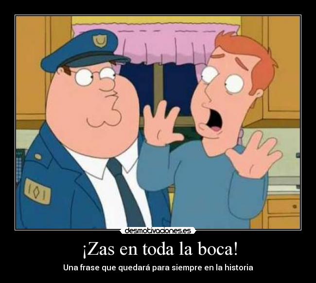 ¡Zas en toda la boca! - Una frase que quedará para siempre en la historia