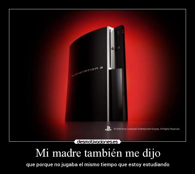 Mi madre también me dijo -