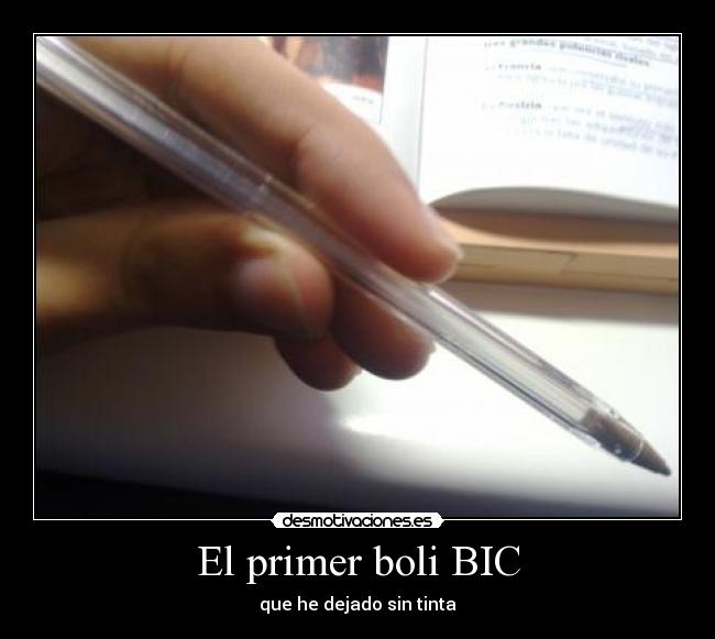 El primer boli BIC - que he dejado sin tinta