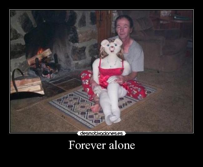 Forever alone - 