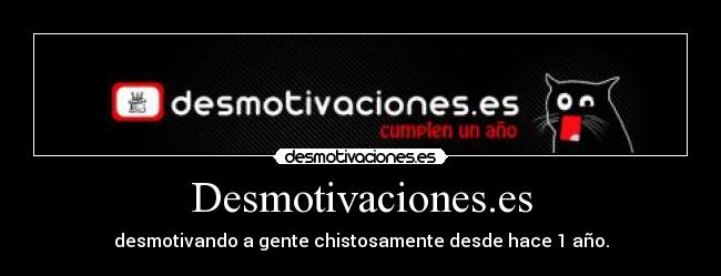 Desmotivaciones.es - desmotivando a gente chistosamente desde hace 1 año.