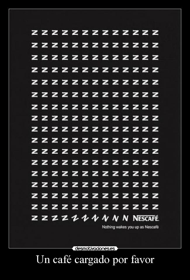 Un café cargado por favor - 