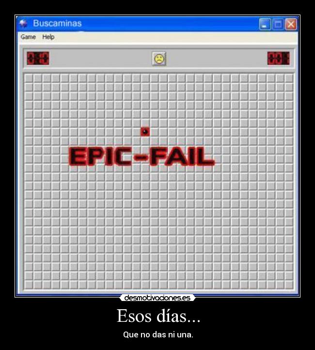 Esos días... - Que no das ni una.