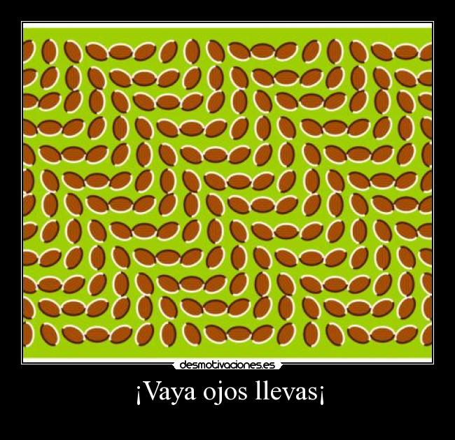 ¡Vaya ojos llevas¡ - 