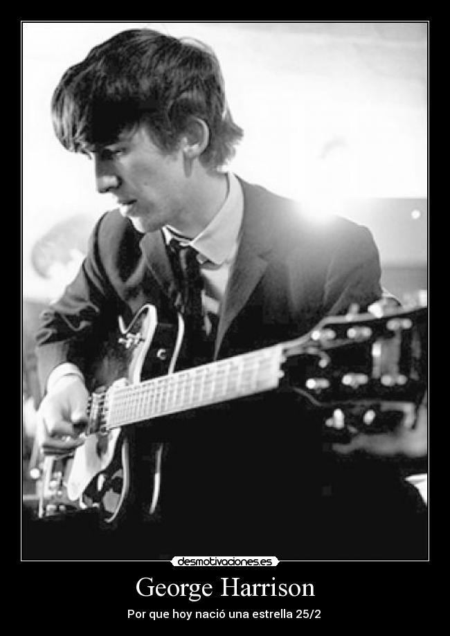 George Harrison - Por que hoy nació una estrella 25/2