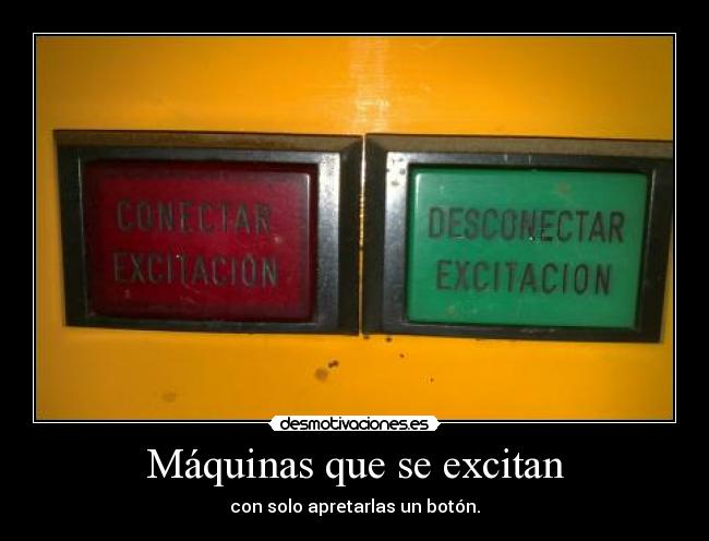 Máquinas que se excitan - 