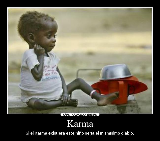 Karma - Si el Karma existiera este niño sería el mismísimo diablo. 