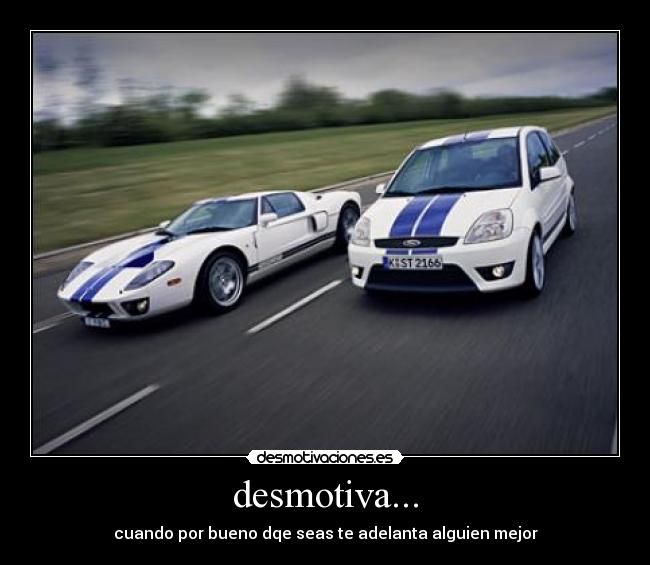 desmotiva... - cuando por bueno dqe seas te adelanta alguien mejor
