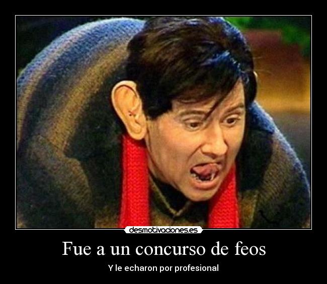 Fue a un concurso de feos -