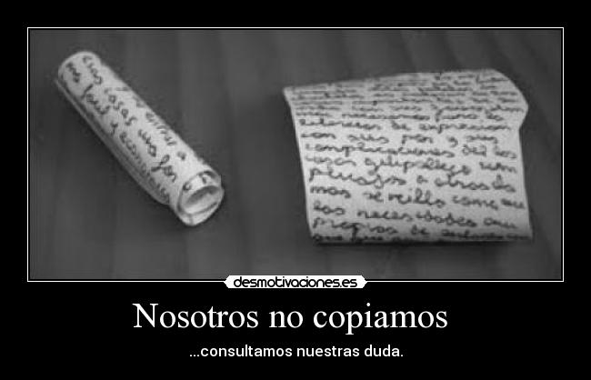 Nosotros no copiamos - ...consultamos nuestras duda.