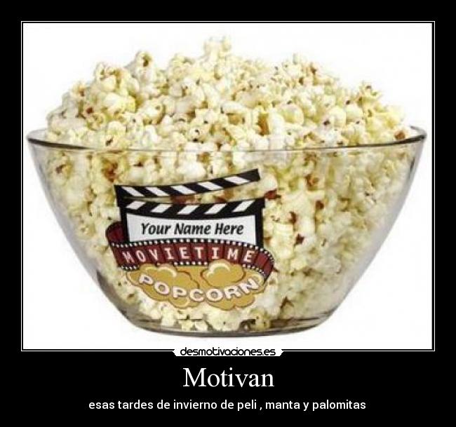 Motivan - esas tardes de invierno de peli , manta y palomitas